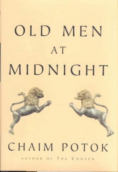 Old men at midnight / Chaim Potok.