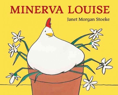Minerva Louise / by Janet Morgan Stoeke.