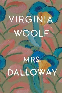 Mrs. Dalloway / Virginia Woolf ; foreword by Maureen Howard.