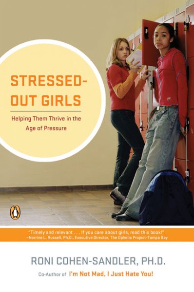 Stressed-out girls : helping them thrive in the age of pressure / Roni Cohen-Sandler.