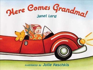 Here comes Grandma! / Janet Lord ; illustrated by Julie Paschkis.