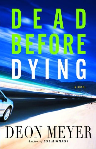 Dead before dying : a novel / Deon Meyer ; translated by Madeleine van Biljon.
