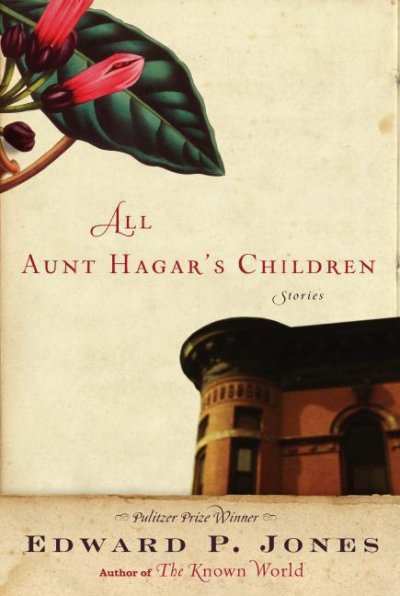 All Aunt Hagar's children : [stories] / Edward P. Jones.