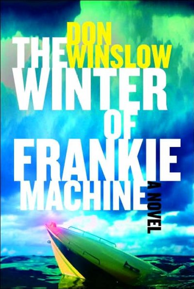 The winter of Frankie Machine / Don Winslow.