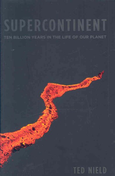 Supercontinent : ten billion years in the life of our planet / Ted Nield.