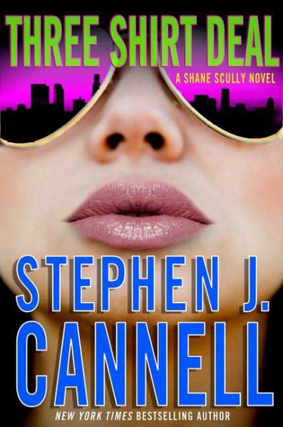 Three shirt deal : a Shane Scully novel / Stephen J. Cannell.