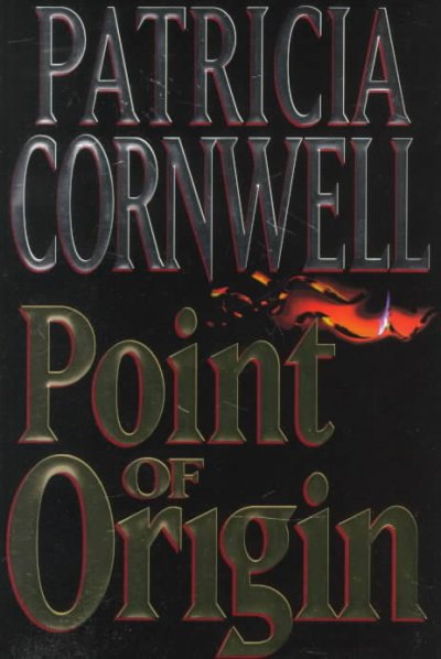 Point of origin / Patricia Cornwell.