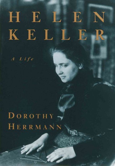 Helen Keller : a life / Dorothy Herrmann.