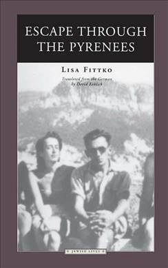 Escape through the Pyrenees / Lisa Fittko ; translated by David Koblick.