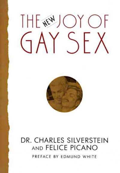 The new Joy of gay sex / Charles Silverstein and Felice Picano ; preface by Edmund White.