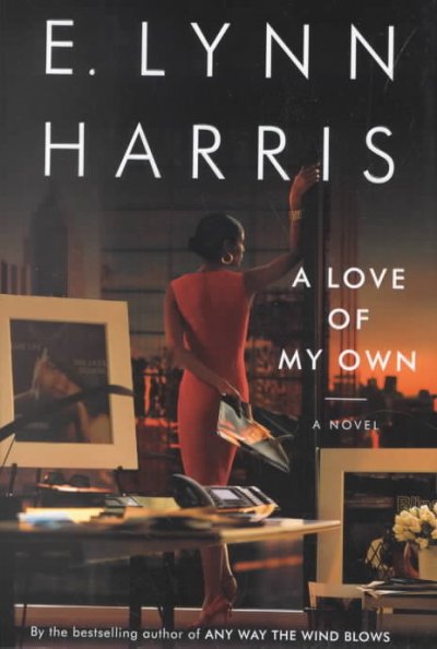 A love of my own : a novel / by E. Lynn Harris.