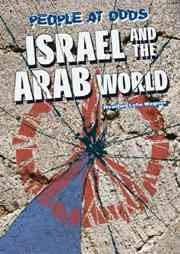 Israel and the Arab world / Heather Lehr Wagner.