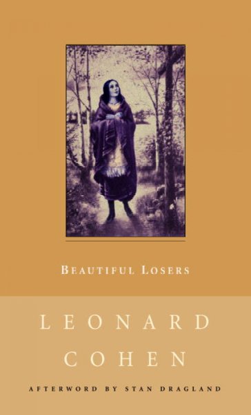 Beautiful losers / Leonard Cohen ; with an afterword by Stan Dragland.