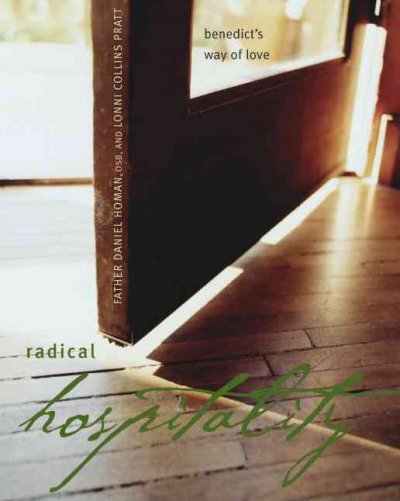 Radical hospitality : Benedict's way of love / Daniel Homan and Lonni Collins Pratt.