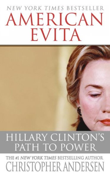 American Evita : Hillary Clinton's path to power / by Christopher Andersen.