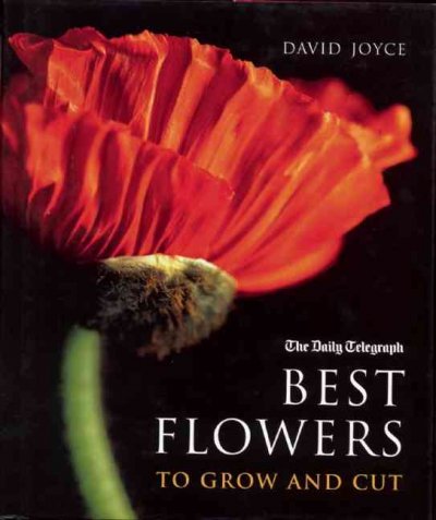 The Daily telegraph best flowers to grow and cut / David Joyce.