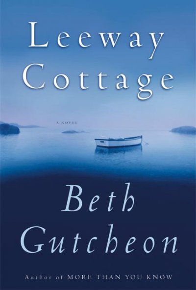 Leeway cottage / Beth Gutcheon.
