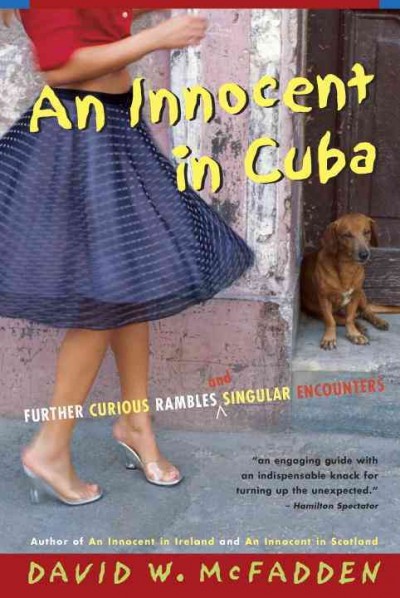 An innocent in Cuba : further curious rambles and singular encounters / David W. McFadden.