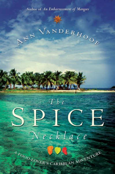 The spice necklace : a food-lover's Caribbean adventure / Ann Vanderhoof.