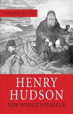 Henry Hudson : New World voyager / by Edward Butts.