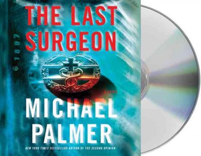 The last surgeon [sound recording] / Michael Palmer.