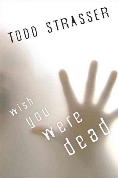 Wish you were dead / Todd Strasser.