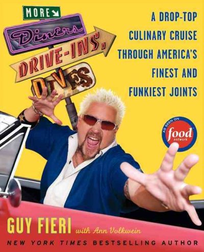 More diners, drive-ins, dives : a drop-top culinary cruise through America's finest and funkiest joints / Guy Fieri with Ann Volkwein.