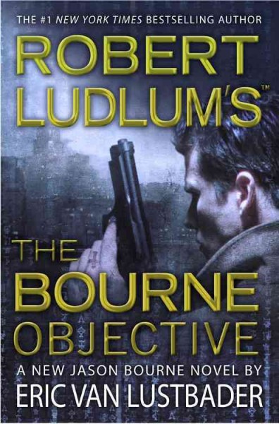 Robert Ludlum's the Bourne objective : Bk. 8 / by Eric Van Lustbader.