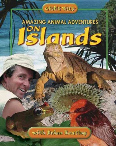 Amazing animal adventures on islands / with Brian Keating.