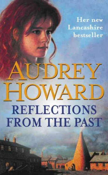 Reflections from the past / Audrey Howard.