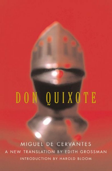 Don Quixote / Miguel de Cervantes ; a new translation by Edith Grossman ; introduction by Harold Bloom.