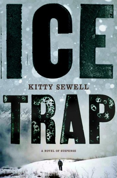 Ice trap : a novel of suspense / Kitty Sewell.