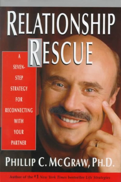 Relationship rescue : a seven-step strategy for reconnecting with your partner / Philip C. Mcgraw.