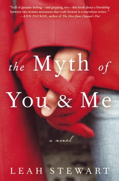 The myth of you and me : a novel / Leah Stewart.