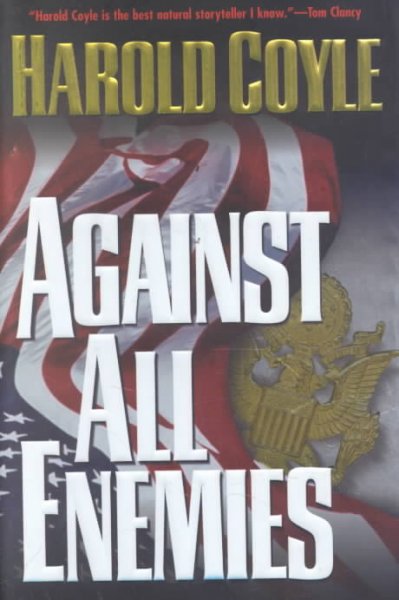 Against all enemies / Harold Coyle.