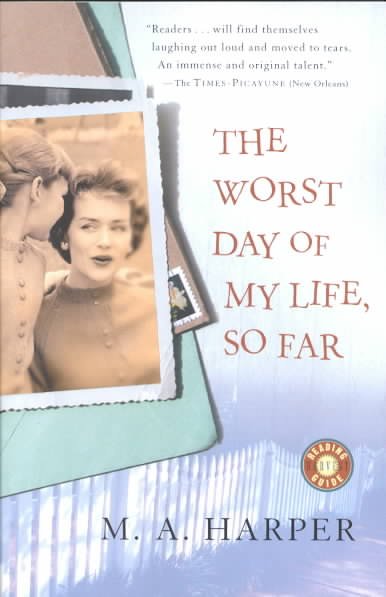 The worst day of my life, so far : my mother, Alzheimer's and me / M.A. Harper.