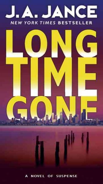 Long time gone : [a novel of suspense] / J.A. Jance.