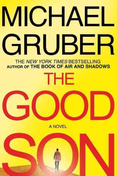 The good son : a novel / Michael Gruber.