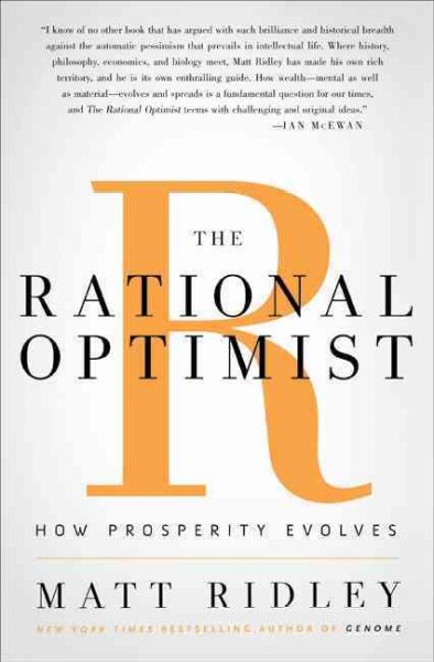 The rational optimist : how prosperity evolves / Matt Ridley.