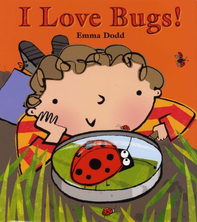 I love bugs! / Emma Dodd.