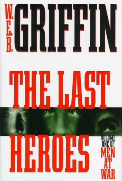 The last heroes / W.E.B. Griffin.