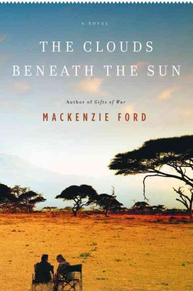 The clouds beneath the sun : a novel / Mackenzie Ford.