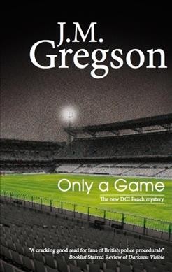 Only a game : (DCI Percy Peach mystery) / J.M. Gregson.