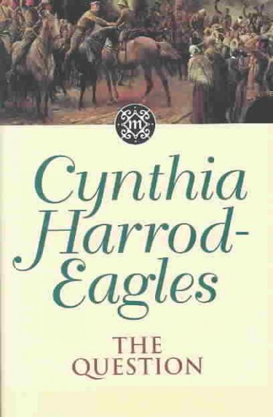 The question / Cynthia Harrod-Eagles.