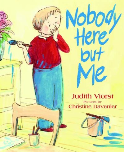 Nobody here but me / Judith Viorst ; pictures by Christine Davenier.
