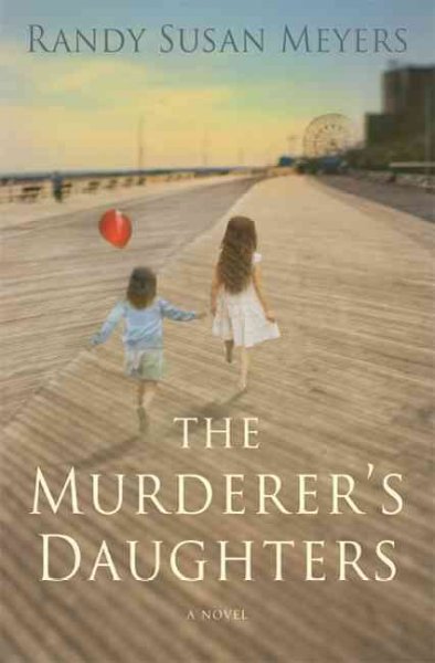 The murderer's daughters / Randy Susan Meyers.