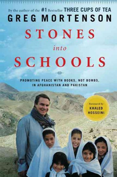 Stones into schools : promoting peace with books, not bombs, in Afghanistan and Pakistan  / Greg Mortenson.