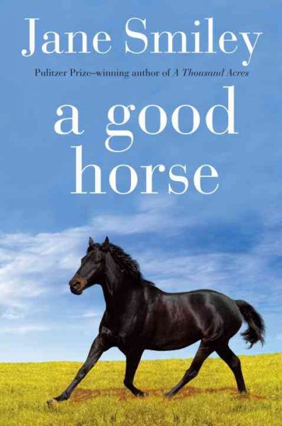 A good horse / Jane Smiley ; with illustrations by Elaine Clayton.