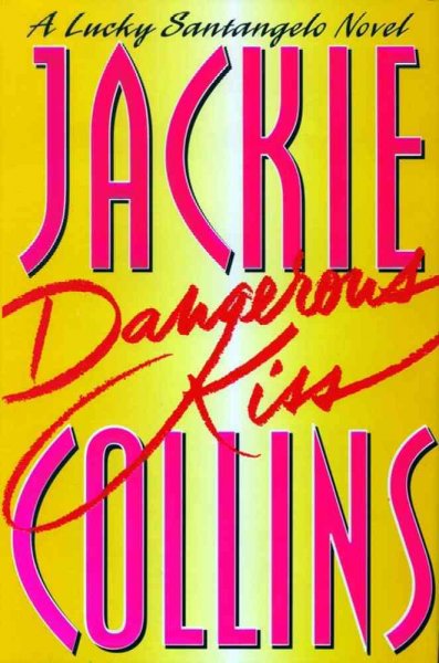 Dangerous kiss : a novel / by Jackie Collins.