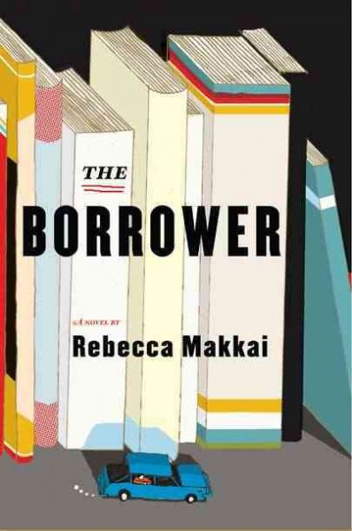 The borrower / Rebecca Makkai.